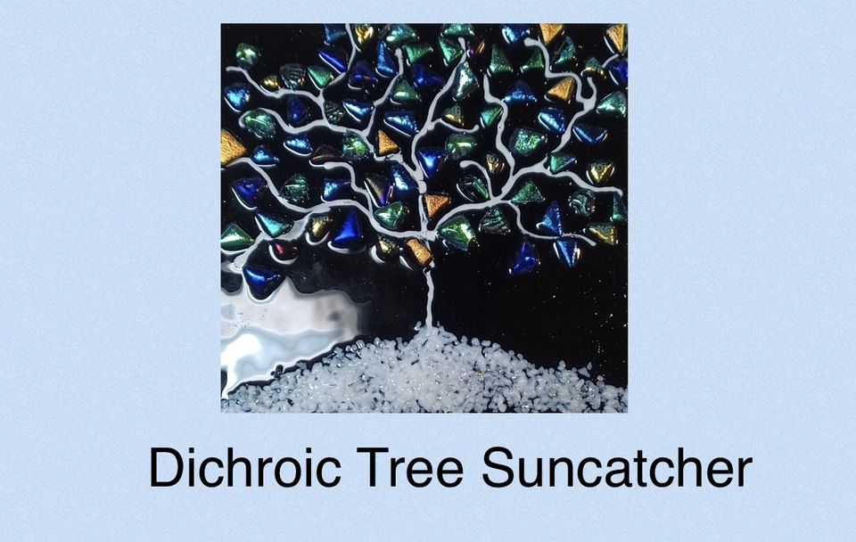 Dichroic Tree Suncatcher Workshop (June 24: 1-3pm)