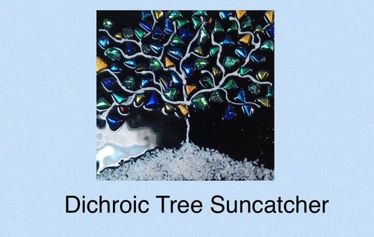 Dichroic Tree Suncatcher Workshop (June 24: 1-3pm)